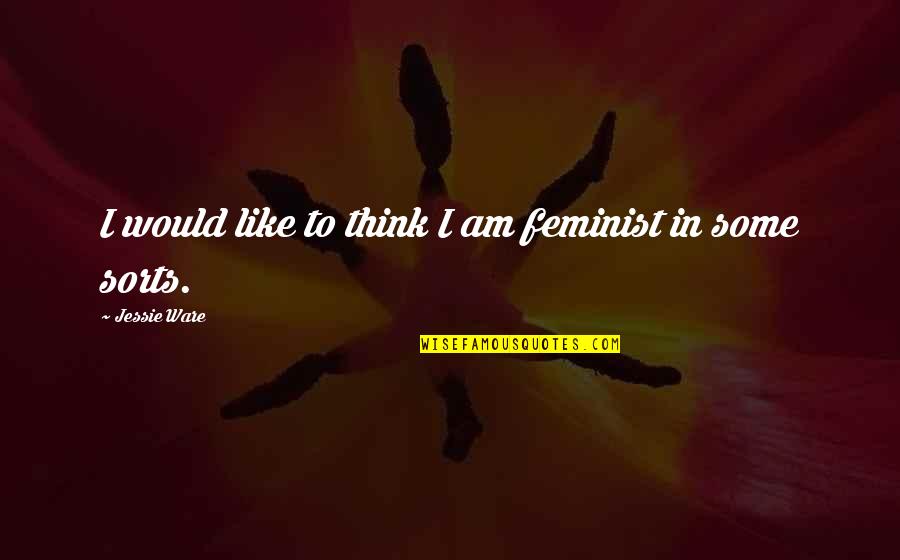 Balloonists Tankful Quotes By Jessie Ware: I would like to think I am feminist Balloonists Tankful Quotes By Jessie Ware: I would like to think I am feminist