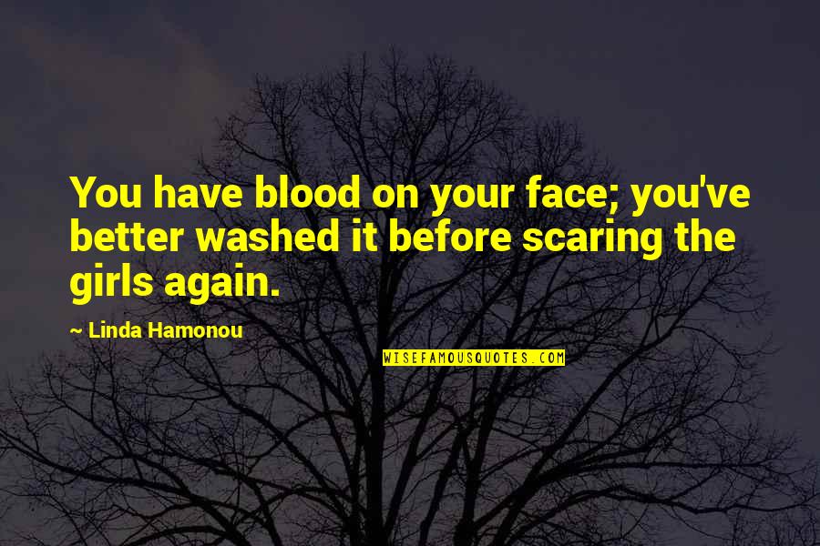 Balloons And Hope Quotes By Linda Hamonou: You have blood on your face; you've better