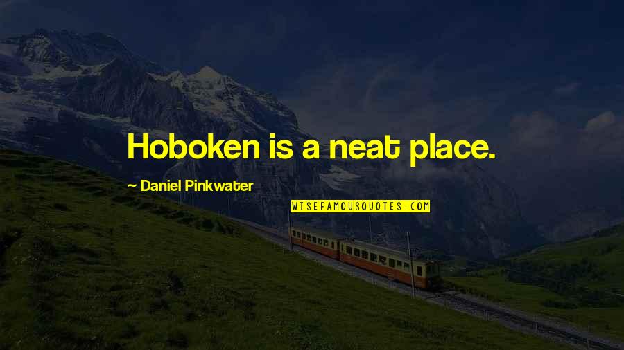 Balloting Quotes By Daniel Pinkwater: Hoboken is a neat place.