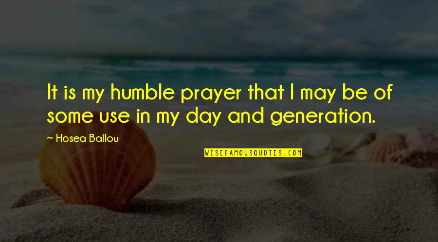 Ballou Quotes By Hosea Ballou: It is my humble prayer that I may