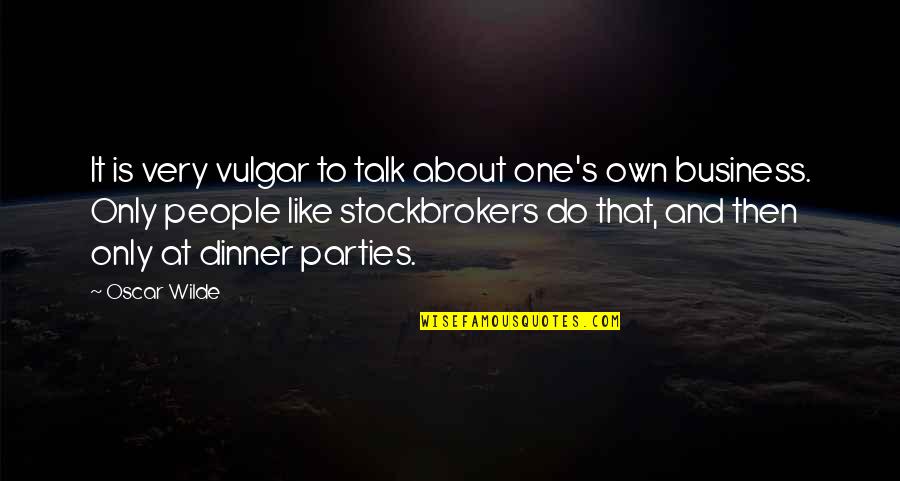 Ballplayers Edge Quotes By Oscar Wilde: It is very vulgar to talk about one's