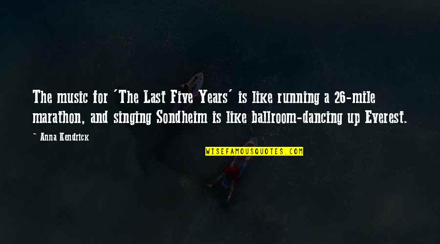 Ballroom Quotes By Anna Kendrick: The music for 'The Last Five Years' is
