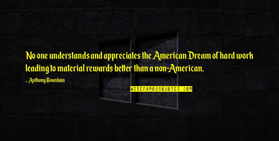 Balluchi Quotes By Anthony Bourdain: No one understands and appreciates the American Dream Balluchi Quotes By Anthony Bourdain: No one understands and appreciates the American Dream