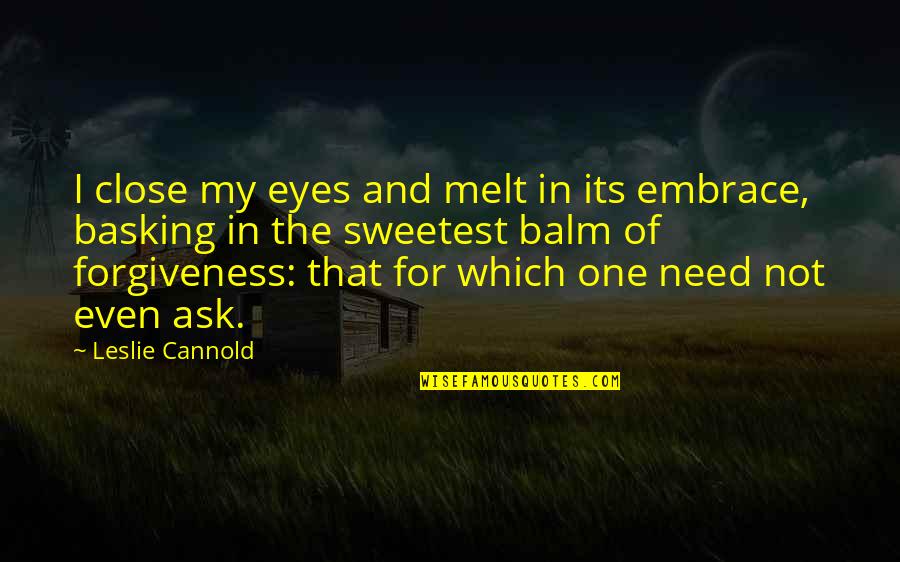 Balm Quotes By Leslie Cannold: I close my eyes and melt in its