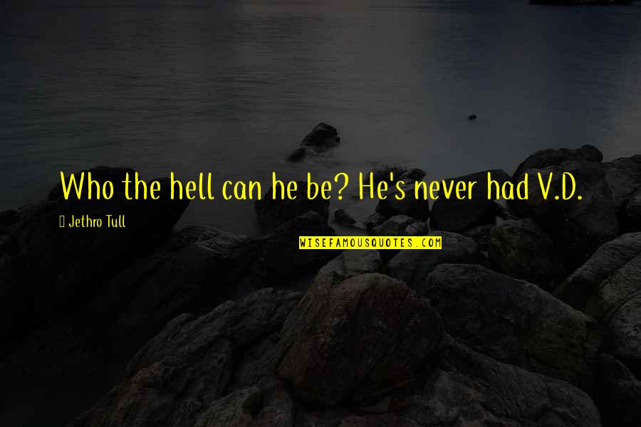 Balmain Quote Quotes By Jethro Tull: Who the hell can he be? He's never Balmain Quote Quotes By Jethro Tull: Who the hell can he be? He's never