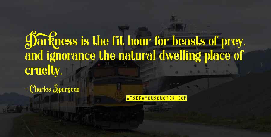 Balmori Associates Quotes By Charles Spurgeon: Darkness is the fit hour for beasts of
