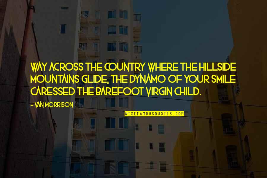 Balmshelter Quotes By Van Morrison: Way across the country where the hillside mountains Balmshelter Quotes By Van Morrison: Way across the country where the hillside mountains
