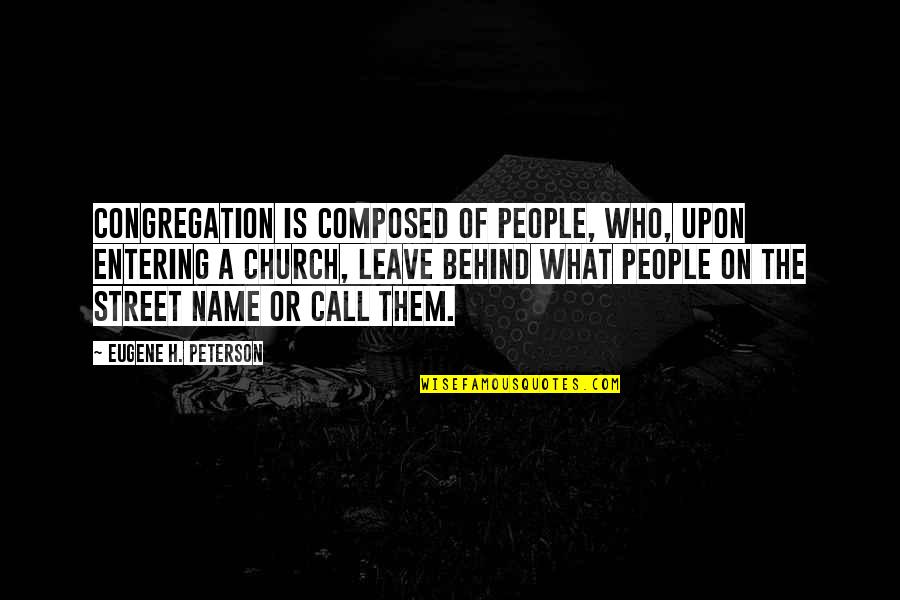 Balocco Pandoro Quotes By Eugene H. Peterson: Congregation is composed of people, who, upon entering Balocco Pandoro Quotes By Eugene H. Peterson: Congregation is composed of people, who, upon entering