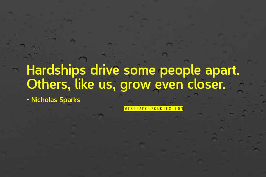 Balochistan Issue Quotes By Nicholas Sparks: Hardships drive some people apart. Others, like us,