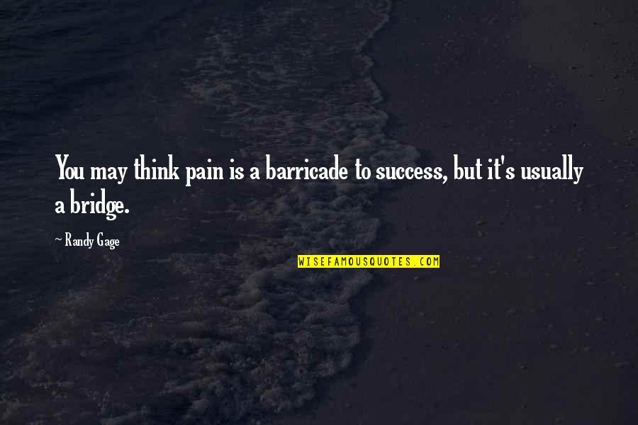 Balogun Arsenal Quotes By Randy Gage: You may think pain is a barricade to