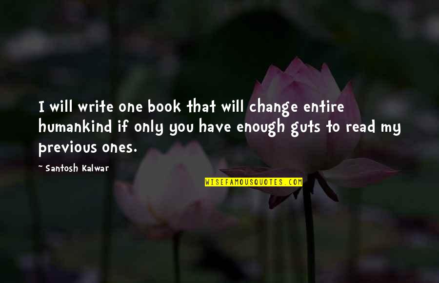 Balogun Arsenal Quotes By Santosh Kalwar: I will write one book that will change Balogun Arsenal Quotes By Santosh Kalwar: I will write one book that will change