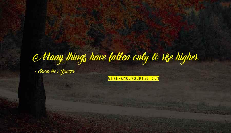 Balongi Mohali Quotes By Seneca The Younger: Many things have fallen only to rise higher. Balongi Mohali Quotes By Seneca The Younger: Many things have fallen only to rise higher.