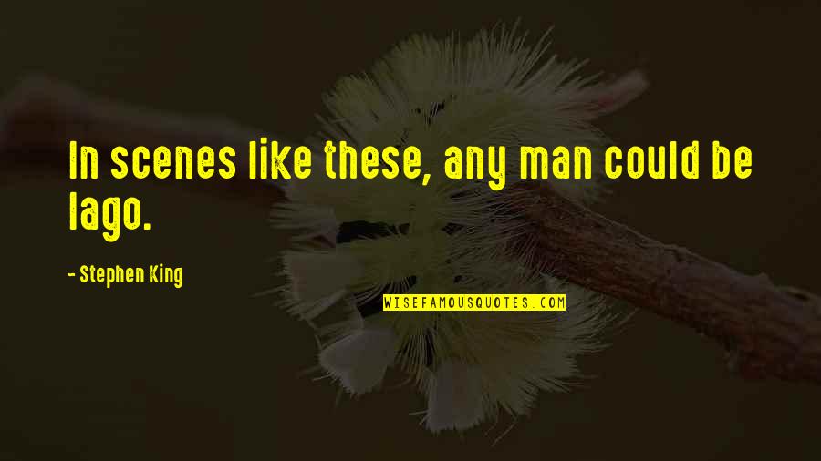 Baloni Quotes By Stephen King: In scenes like these, any man could be Baloni Quotes By Stephen King: In scenes like these, any man could be