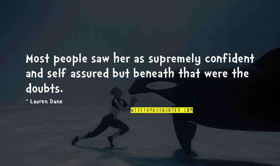 Balophet Quotes By Lauren Dane: Most people saw her as supremely confident and Balophet Quotes By Lauren Dane: Most people saw her as supremely confident and