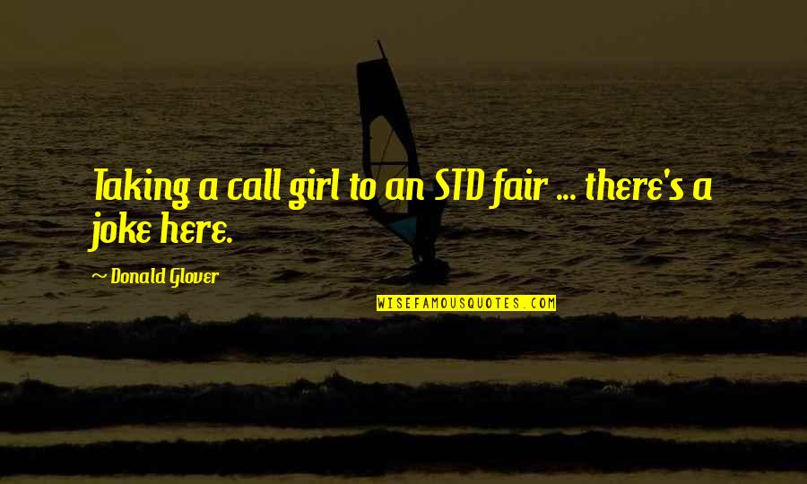Balourdet String Quotes By Donald Glover: Taking a call girl to an STD fair