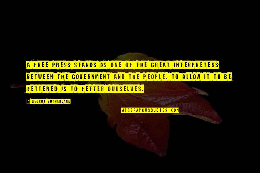 Balousek Tisk Quotes By George Sutherland: A free press stands as one of the Balousek Tisk Quotes By George Sutherland: A free press stands as one of the