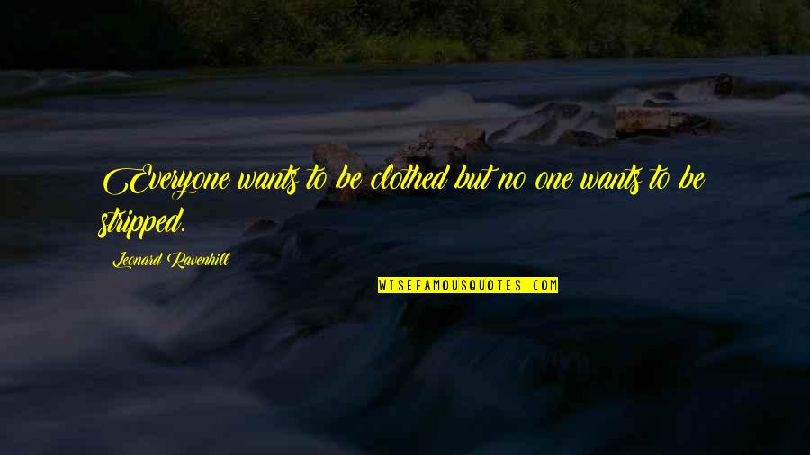 Balqis Quotes By Leonard Ravenhill: Everyone wants to be clothed but no one
