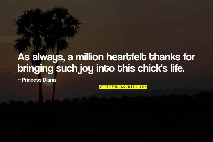 Balquhidderock Quotes By Princess Diana: As always, a million heartfelt thanks for bringing Balquhidderock Quotes By Princess Diana: As always, a million heartfelt thanks for bringing