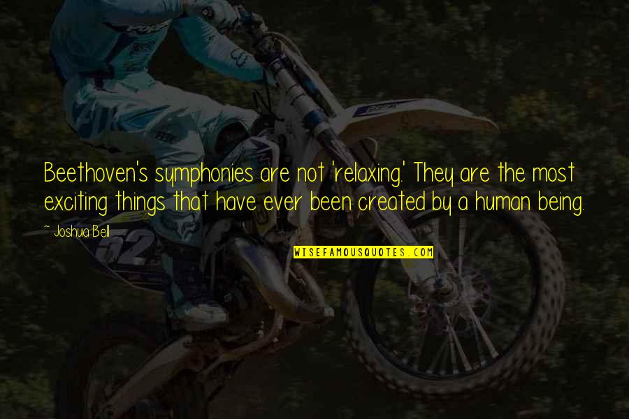 Balsamo Del Quotes By Joshua Bell: Beethoven's symphonies are not 'relaxing.' They are the Balsamo Del Quotes By Joshua Bell: Beethoven's symphonies are not 'relaxing.' They are the