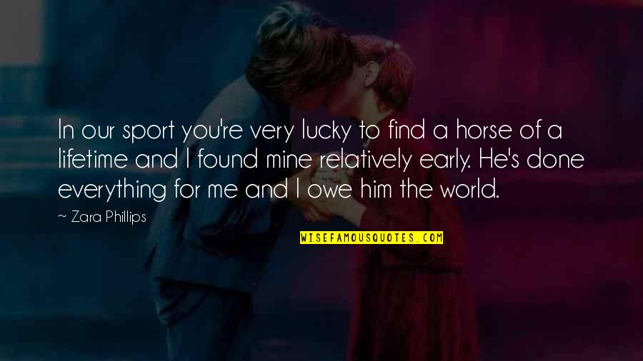 Balsamo Del Quotes By Zara Phillips: In our sport you're very lucky to find Balsamo Del Quotes By Zara Phillips: In our sport you're very lucky to find