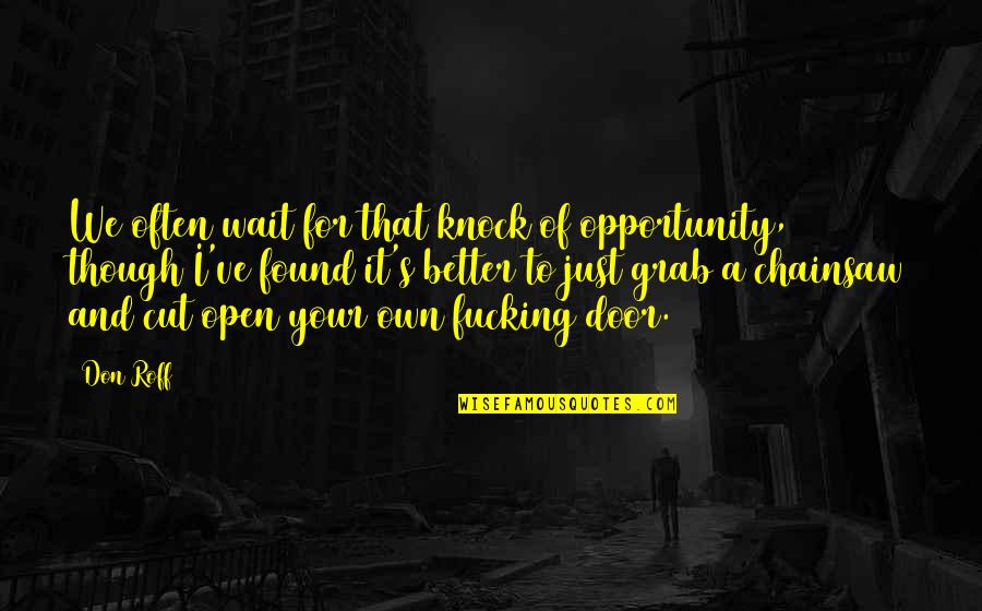 Balsamo Tranquilo Quotes By Don Roff: We often wait for that knock of opportunity, Balsamo Tranquilo Quotes By Don Roff: We often wait for that knock of opportunity,