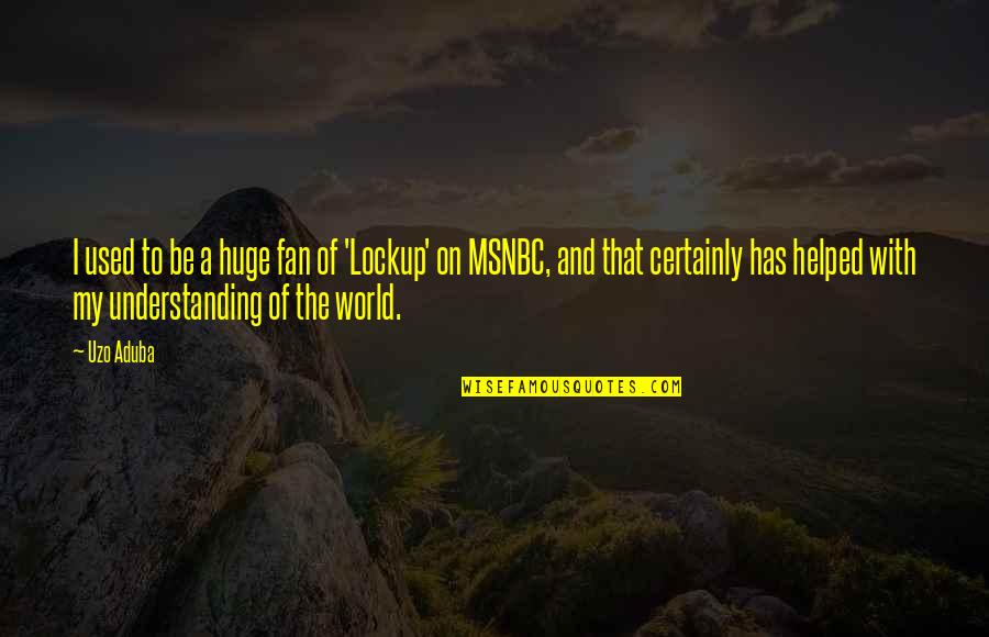 Balsamo Tranquilo Quotes By Uzo Aduba: I used to be a huge fan of Balsamo Tranquilo Quotes By Uzo Aduba: I used to be a huge fan of