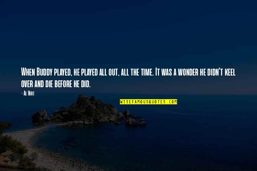 Balsams New Hampshire Quotes By Al Hirt: When Buddy played, he played all out, all