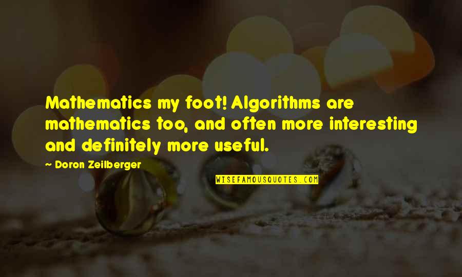 Balsano Quotes By Doron Zeilberger: Mathematics my foot! Algorithms are mathematics too, and