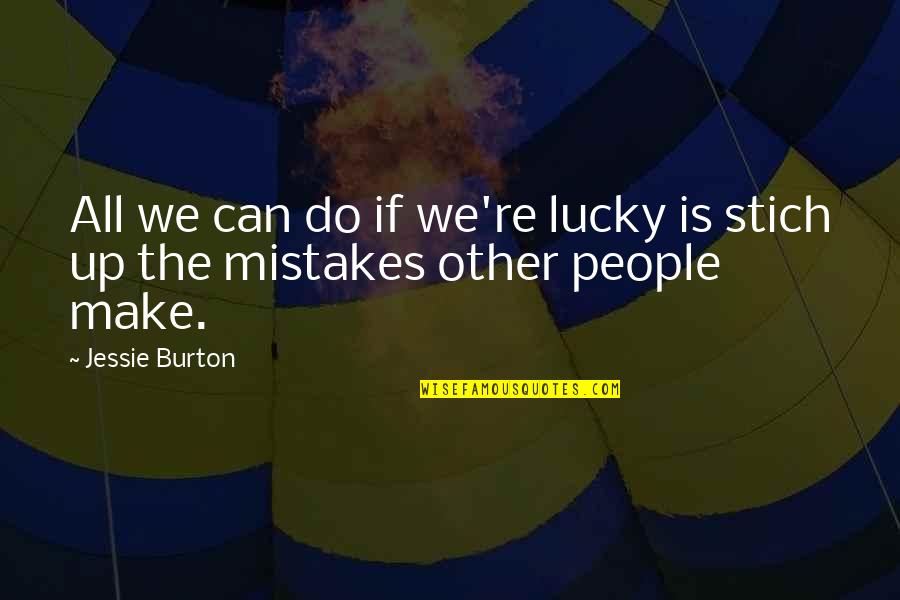 Balsano Quotes By Jessie Burton: All we can do if we're lucky is