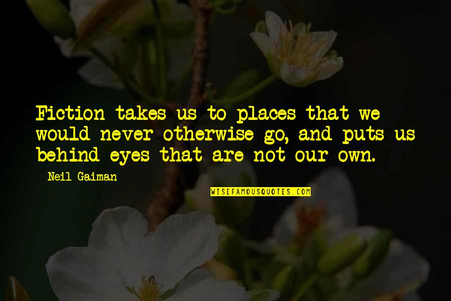 Balsbaugh Builders Quotes By Neil Gaiman: Fiction takes us to places that we would Balsbaugh Builders Quotes By Neil Gaiman: Fiction takes us to places that we would