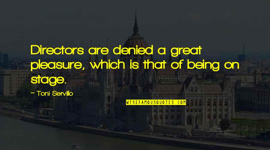 Balslev Tasmania Quotes By Toni Servillo: Directors are denied a great pleasure, which is