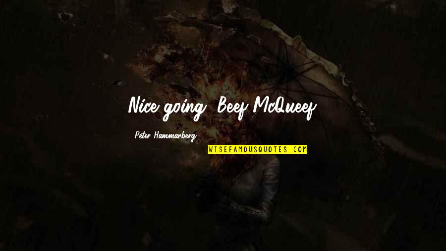 Balsons Beer Quotes By Peter Hammarberg: Nice going, Beef McQueef.