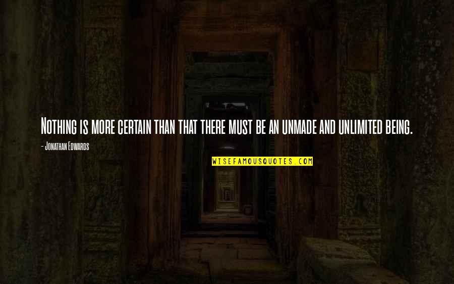 Baltais Fligelis Quotes By Jonathan Edwards: Nothing is more certain than that there must