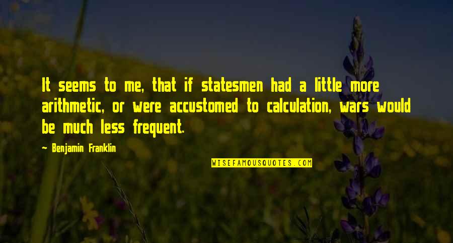 Baltarusija Quotes By Benjamin Franklin: It seems to me, that if statesmen had