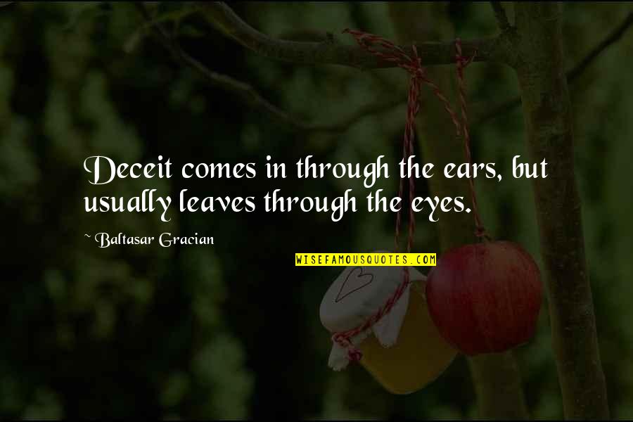 Baltasar Gracian Quotes By Baltasar Gracian: Deceit comes in through the ears, but usually