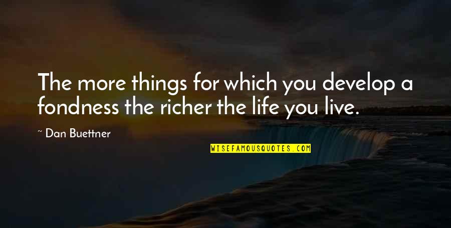 Baltes And Associates Quotes By Dan Buettner: The more things for which you develop a