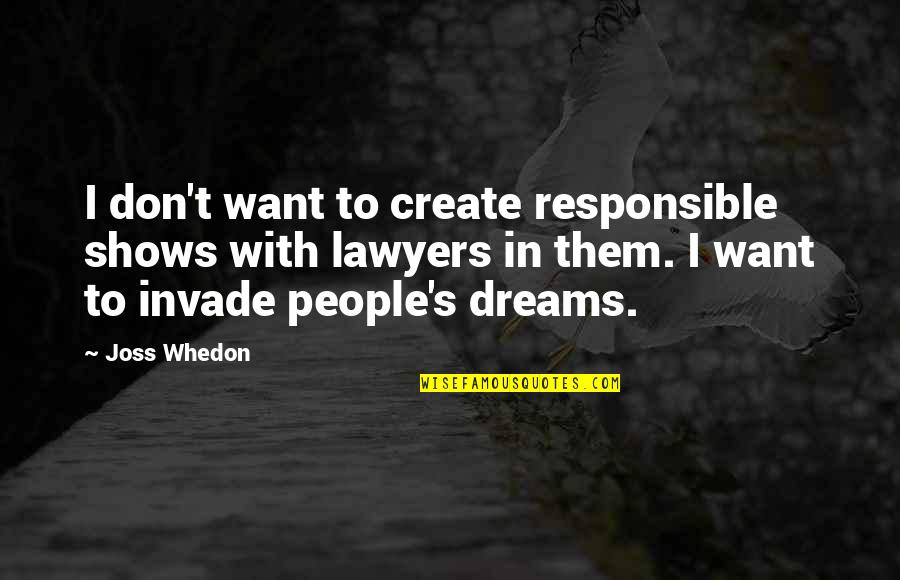 Balthamos Angel Quotes By Joss Whedon: I don't want to create responsible shows with