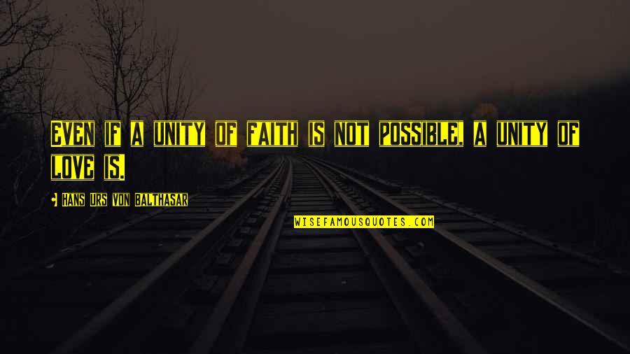 Balthasar's Quotes By Hans Urs Von Balthasar: Even if a unity of faith is not