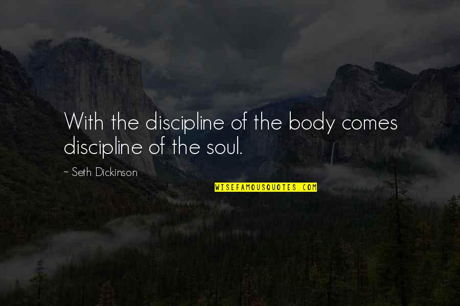 Balthaser Dentist Quotes By Seth Dickinson: With the discipline of the body comes discipline