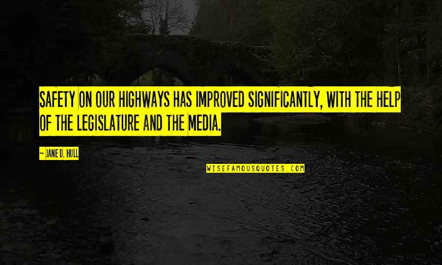 Balthazar Getty Quotes By Jane D. Hull: Safety on our highways has improved significantly, with