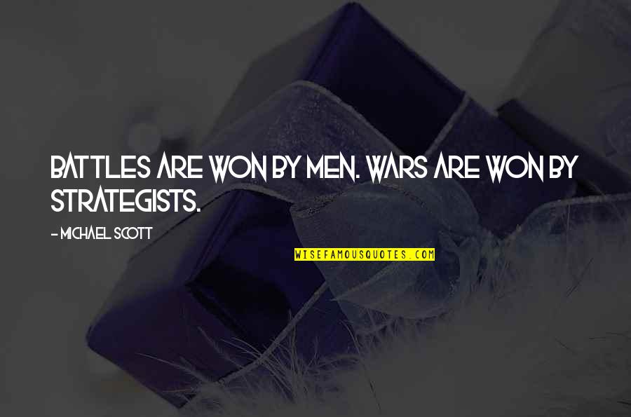 Balthazard Sarl Quotes By Michael Scott: Battles are won by men. Wars are won Balthazard Sarl Quotes By Michael Scott: Battles are won by men. Wars are won