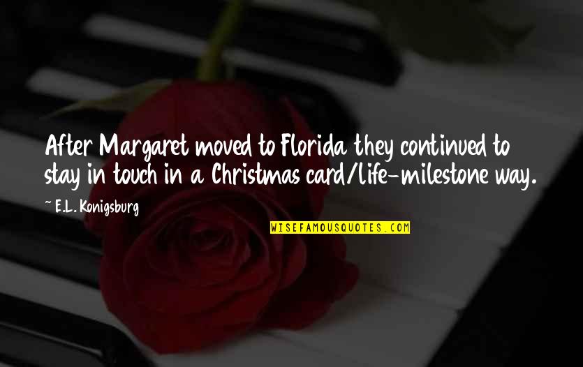 Balthazars Car Quotes By E.L. Konigsburg: After Margaret moved to Florida they continued to