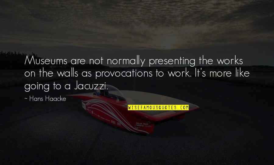 Balthier Character Quotes By Hans Haacke: Museums are not normally presenting the works on Balthier Character Quotes By Hans Haacke: Museums are not normally presenting the works on