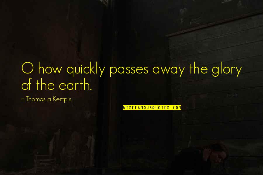 Balthier Character Quotes By Thomas A Kempis: O how quickly passes away the glory of Balthier Character Quotes By Thomas A Kempis: O how quickly passes away the glory of