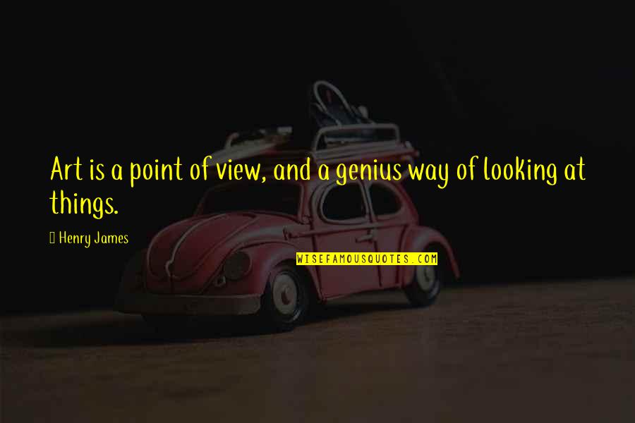 Baltieri Quotes By Henry James: Art is a point of view, and a