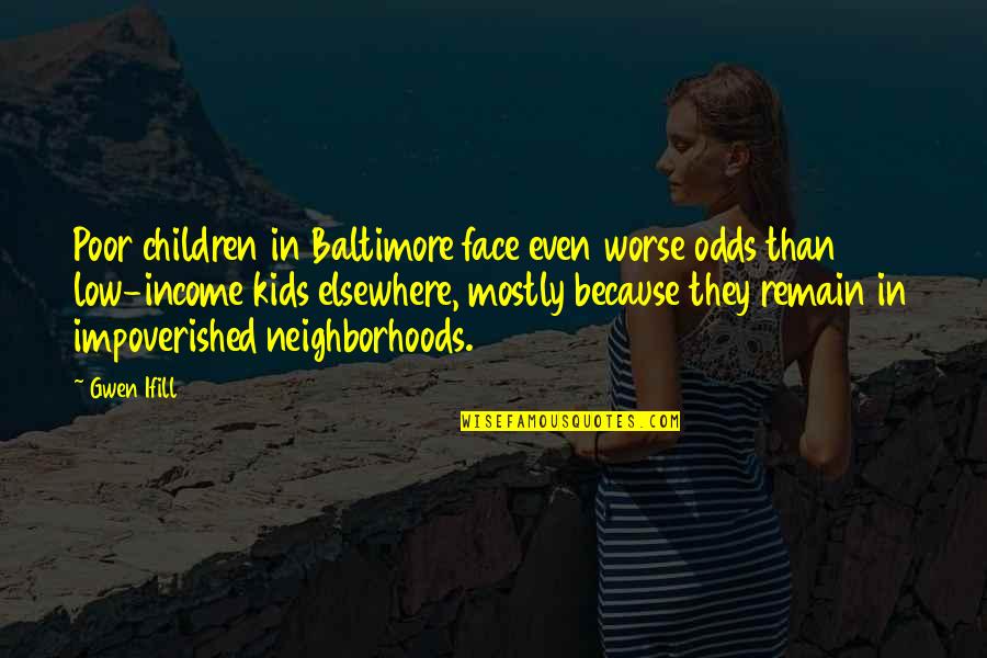 Baltimore Quotes By Gwen Ifill: Poor children in Baltimore face even worse odds