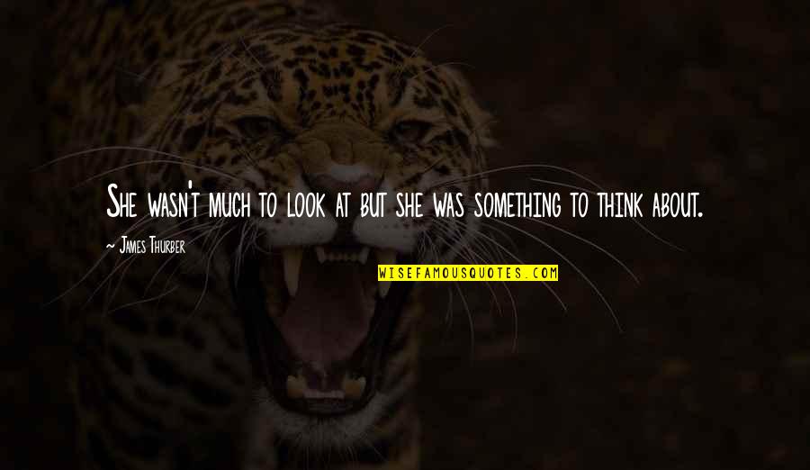 Baltodano Moving Quotes By James Thurber: She wasn't much to look at but she Baltodano Moving Quotes By James Thurber: She wasn't much to look at but she