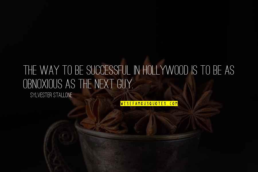 Baltoro Quotes By Sylvester Stallone: The way to be successful in Hollywood is