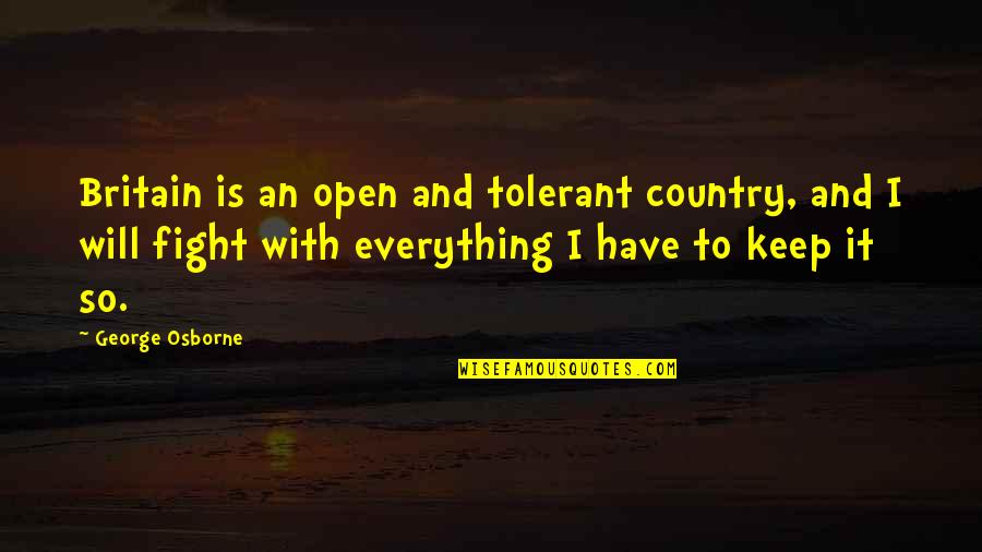 Baltrusch Billings Quotes By George Osborne: Britain is an open and tolerant country, and Baltrusch Billings Quotes By George Osborne: Britain is an open and tolerant country, and