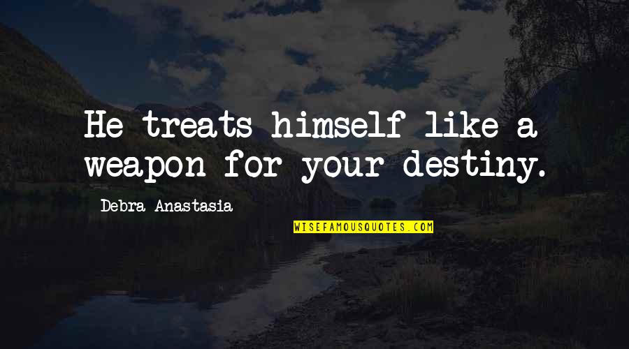 Baltzar Dry Stack Quotes By Debra Anastasia: He treats himself like a weapon for your